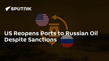 US Reopens Ports to Russian Oil Despite Sanctions